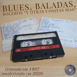 Blues, Baladas, Boleros y Otras Cositas Mas