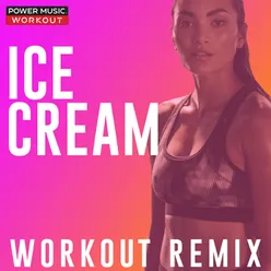 Ice Cream Extended Workout Remix 150 BPM
