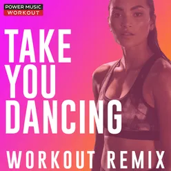 Take You Dancing Workout Remix 128 BPM