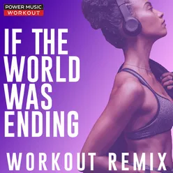 If the World Was Ending Workout Remix 95 BPM