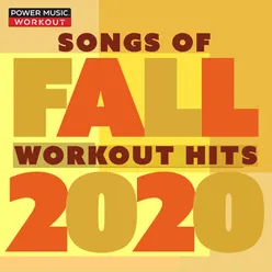 Songs of Fall 2020 Workout Hits (Nonstop Workout Mix 135-150 BPM)