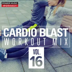 Cardio Blast! Vol. 16 (Nonstop Fitness & Workout Mix 132-152 BPM)