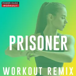 Prisoner Extended Workout Remix 128 BPM
