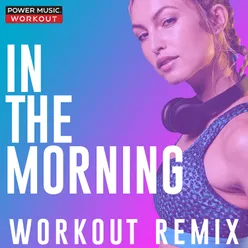 In the Morning Extended Workout Remix 128 BPM