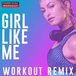 Girl Like Me Workout Remix 128 BPM