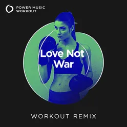 Love Not War Workout Remix 128 BPM