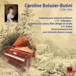 Caroline Boissier-Butini: Piano Concerto No. 5 "Irish" - Piano Concerto No. 6 "La Suisse" - Divertimento