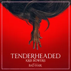 Tenderheaded (from bad hair )