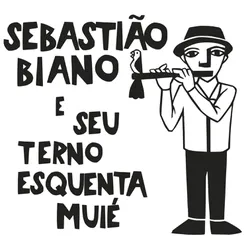 Sebastião Biano e Seu Terno Esquenta Muié