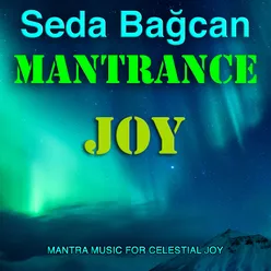 Mantrance Joy (Mantra Music for Celestial Joy)