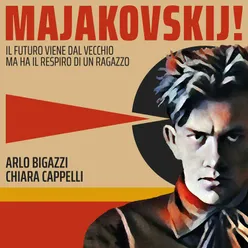 Majakovskij! (Il Futuro Viene Dal Vecchio Ma Ha Il Respiro Di Un Ragazzo)