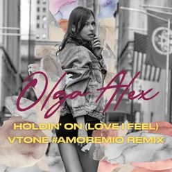 Holdin' on (Love I Feel) VTONE #AMOREMIO Remix