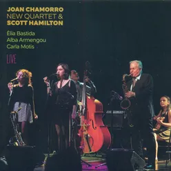 Joan Chamorro New Quartet & Scott Hamilton Live