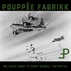 We Have Come to Drop Bombs / Betrayal Deluxe Edition