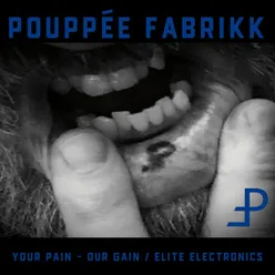Your Pain Our Gain / Elite Electronics Deluxe Edition
