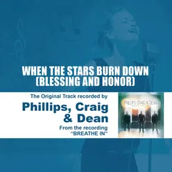 When the Stars Burn Down (Blessing and Honor) [Performance Track with Background Vocals]