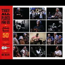 They All Played for Us: Arhoolie Records 50th Anniversary Celebration