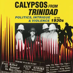 Calypsos from Trinidad: Politics, Intrigue & Violence in the 1930s