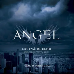 Live Fast, Die Never (Music from the TV Series "Angel")