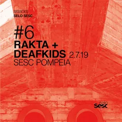 Sessões Selo Sesc #6: Rakta + Deafkids