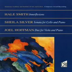 Hale Smith: Innerflexions -  Sheila Silver: Sonata for Cello and Piano - Joel Hoffman: Duo for Viola and Piano