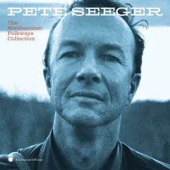 Pete Seeger: The Smithsonian Folkways Collection