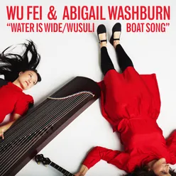 Water is Wide / Wusuli Boat Song