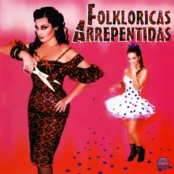 Folkloricas Arrepentidas