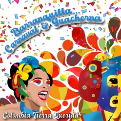 Barranquilla… Carnaval & Guacherna / Colombia Tierra Querida