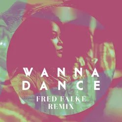 Wanna Dance-(Fred Falke Remix) (Radio Edit)