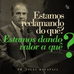 Estamos Reclamando Do Quê? Estamos Dando Valor A Quê?