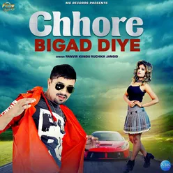 Chhore Bigad Diye