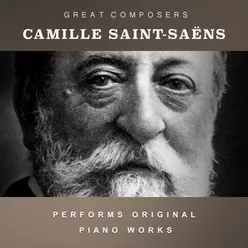 Camille Saint-Saëns Performs Original Piano Works