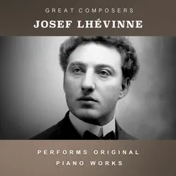 Josef Lhévinne Performs Original Piano Works