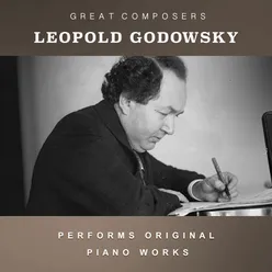 Leopold Godowsky Performs Original Piano Works