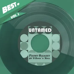 Best Of Untamed, Vol. 1 - Filthy Sleazey 50´S Rock´n´Roll