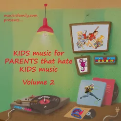 Kids Music for Parents That Hate Kids Music, Vol. 2