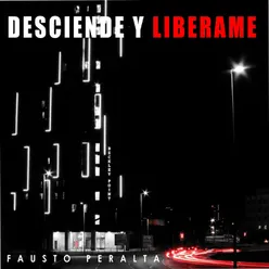 Desciende y Liberame