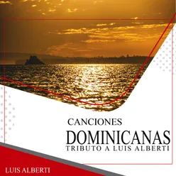 Canciones Dominicanas: Tributo a Luis Alberti