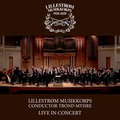 Live In Concert - Lillestrøm Musikkorps 100 År 1920-2020