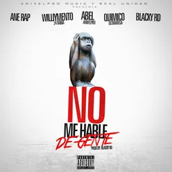 No Me Hable de Gente (feat. quimico ultra mega, ane rap, willymento 24 rabia & blacky rd)