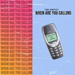 When Are You Calling