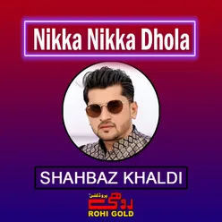 Nikka Nikka Dhola - Single