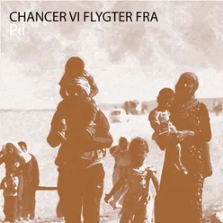 Chancer vi flygter fra