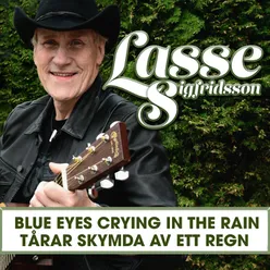 Blue Eyes Crying In The Rain / Tårar skymda av ett regn