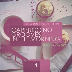 Cappuccino Grooves in the Morning - 1