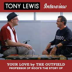 Professor of Rock Presents: Tony Lewis Interview, The Story of "Your Love" by The Outfield, Pt. 1