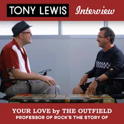 Professor of Rock Presents: Tony Lewis Interview, The Story of "Your Love" by The Outfield