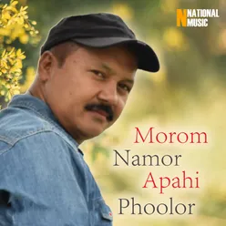 Morom Namor Apahi Phoolor