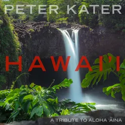 Hawai'i: A Tribute to Aloha Aina